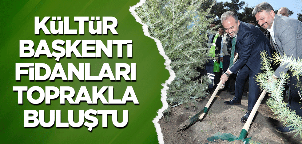 Kültür başkenti fidanları toprakla buluştu