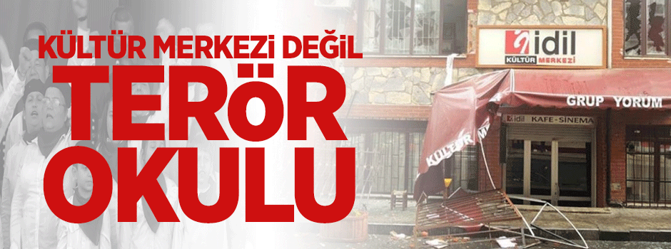 Kültür merkezi değil terör okulu