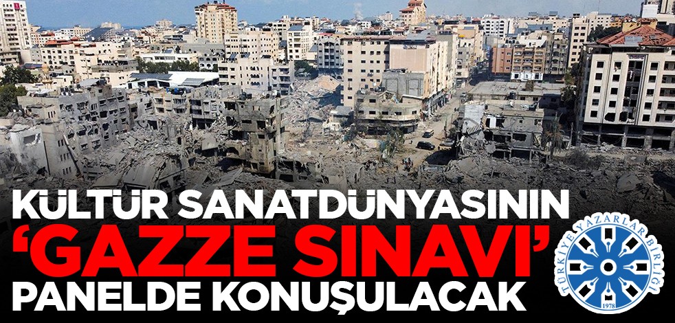 Kültür sanat dünyasının "Gazze sınavı" panelde konuşulacak