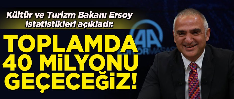Kültür ve Turizm Bakanı açıkladı! '40 milyonu geçeceğiz'