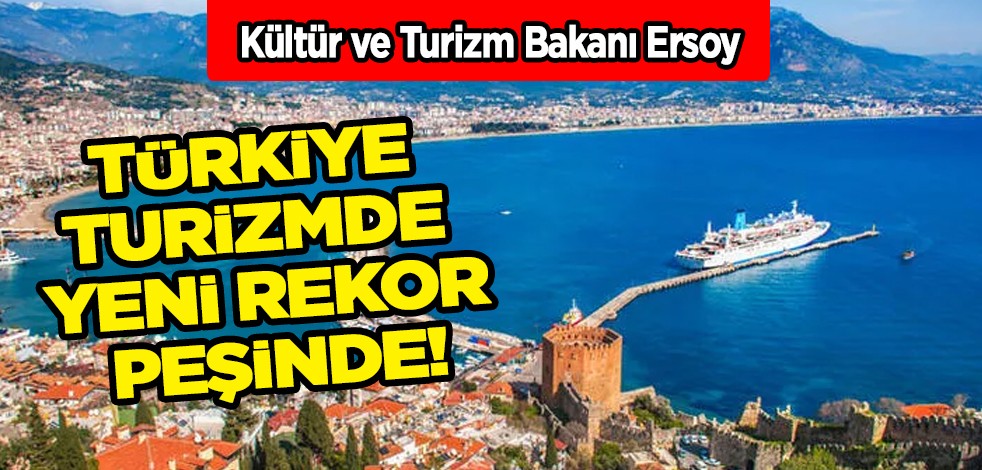 Kültür ve Turizm Bakanı Ersoy: Türkiye, 42 milyon turist hedefini 47 milyona yükseltti!