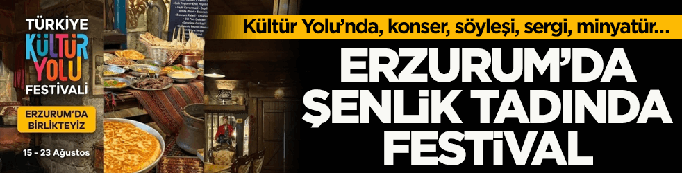 Kültür Yolu’nda, konser, söyleşi, sergi, minyatür… Erzurum’da şenlik tadında festival