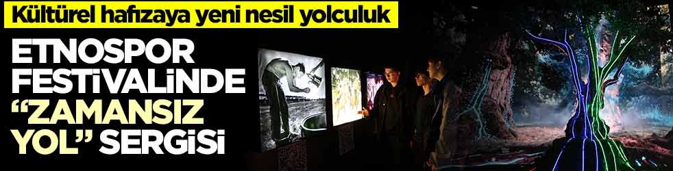 Kültürel hafızaya yeni nesil yolculuk! Etnospor festivalinde “zamansız yol” sergisi