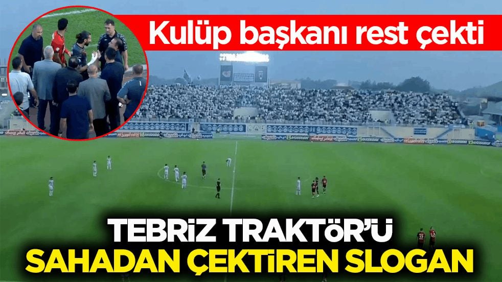 Kulüp başkanı rest çekti! Tebriz Traktör’ü sahadan çektiren slogan