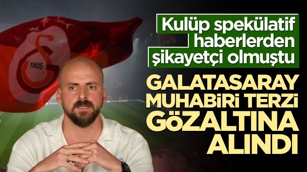 Kulüp spekülatif haberlerden şikayetçi olmuştu! Galatasaray muhabiri Terzi gözaltına alındı