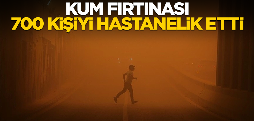 Kum fırtınası 700 kişiyi hastanelik etti