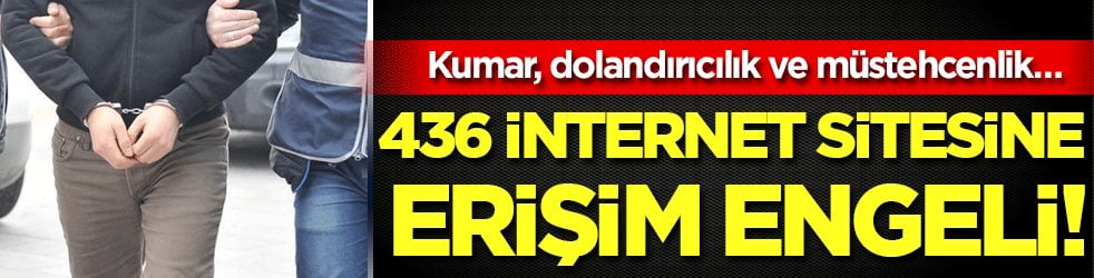 Kumar, dolandırıcılık ve müstehcenlik… 436 internet sitesine erişim engellendi