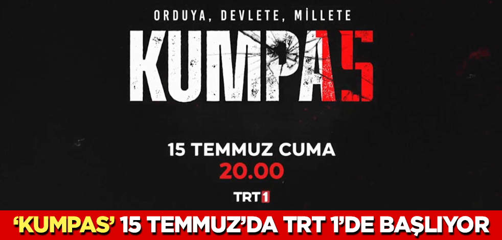 "Kumpas" 15 Temmuz’da TRT 1’de Başlıyor