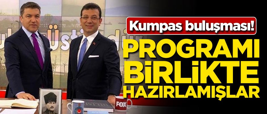 Kumpas buluşması! Programı birlikte hazırlamışlar