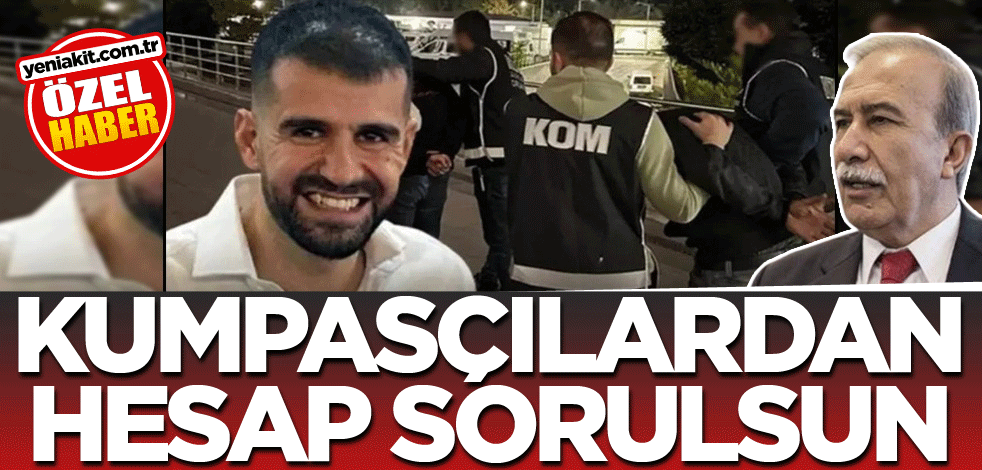 Kumpasçılardan hesap sorulsun