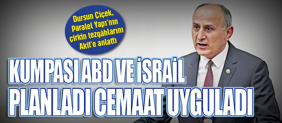 Kumpası ABD ve İsrail planladı cemaat uyguladı
