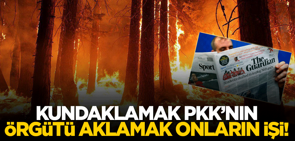 Kundaklamak PKK'nın aklamak The Guardian'ın görevi!