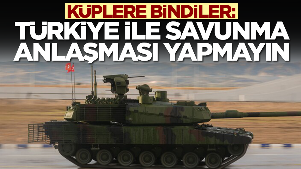 Küplere bindiler: Türkiye ile savunma sanayi anlaşması yapmayın