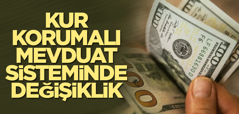 Kur korumalı mevduat sisteminde değişiklik