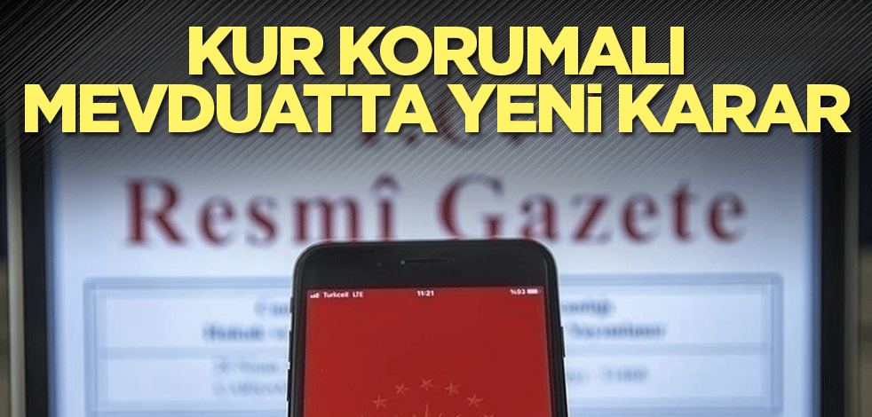 Kur korumalı mevduatta yeni karar