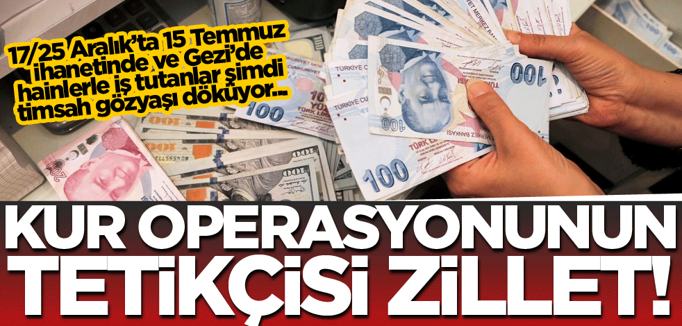 Kur operasyonunun tetikçisi zillet!