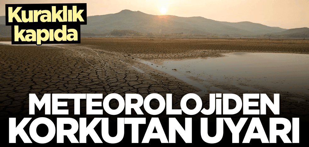 Kuraklık kapıda! Yüzde 66 azaldı