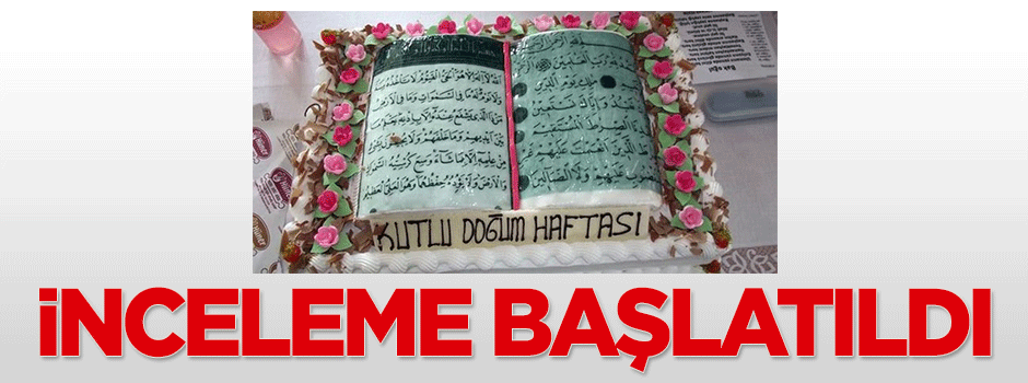 Kur'an-ı Kerim tasarımlı pasta ile ilgili inceleme başlatıldı