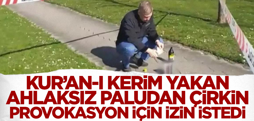 Kur'an-ı Kerim yakan ahlaksız Paludan çirkin provokasyon için izin istedi!