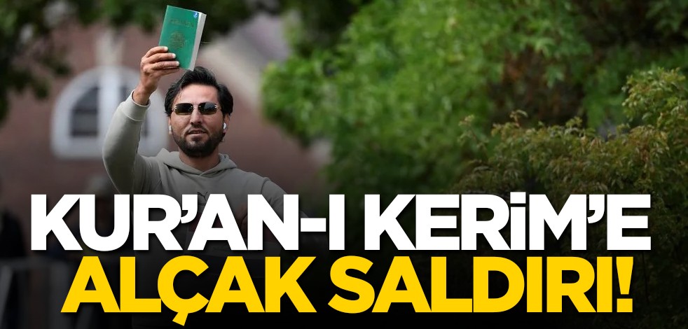 Kur’an-ı Kerim’e alçak saldırı!