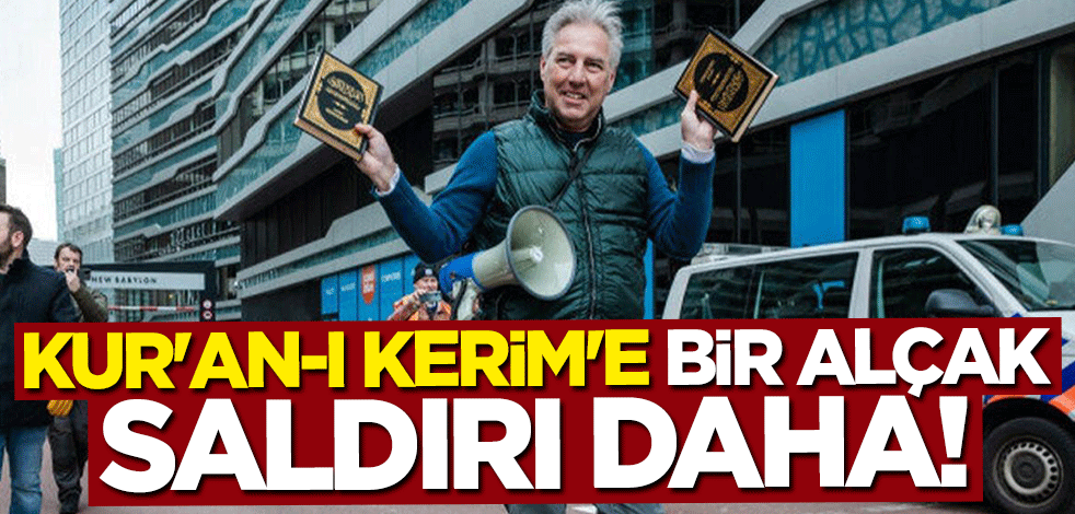 Kur'an-ı Kerim'e bir alçak saldırı daha!