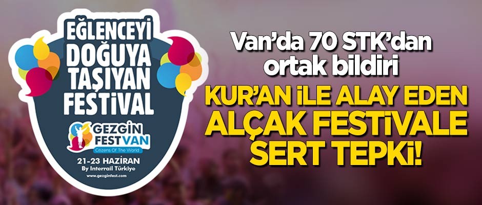 Kur'an ile alay eden festivale sert tepki: Van'da 70 STK ortak bildiri yayımladı!