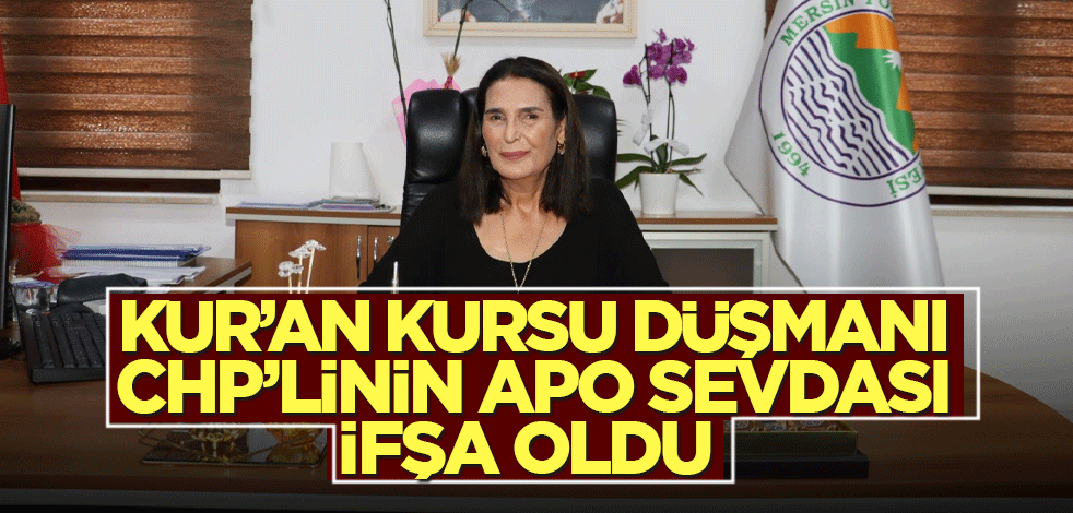 Kur’an Kursu düşmanı CHP’linin APO sevdası ifşa oldu
