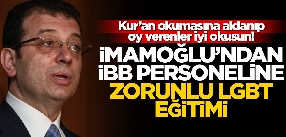 Kur'an okumasına aldananlar iyi okusun! İmamoğlu'ndan İBB personeline zorunlu LGBT eğitimi