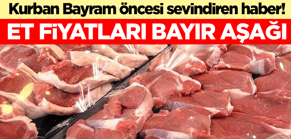 Kurban Bayram öncesi sevindiren haber! Et fiyatları bayır aşağı