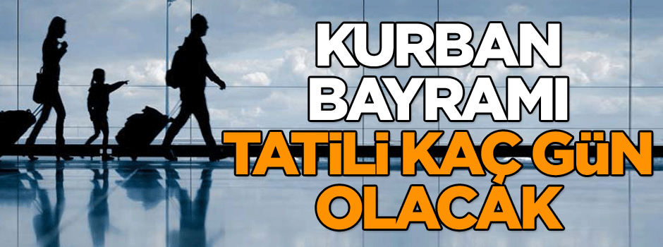 Kurban Bayramı tatili 6 gün olacak mı?