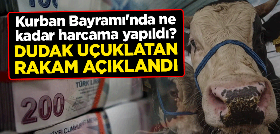 Kurban Bayramı'nda ne kadar harcama yapıldı? Dudak uçuklatan rakam açıklandı