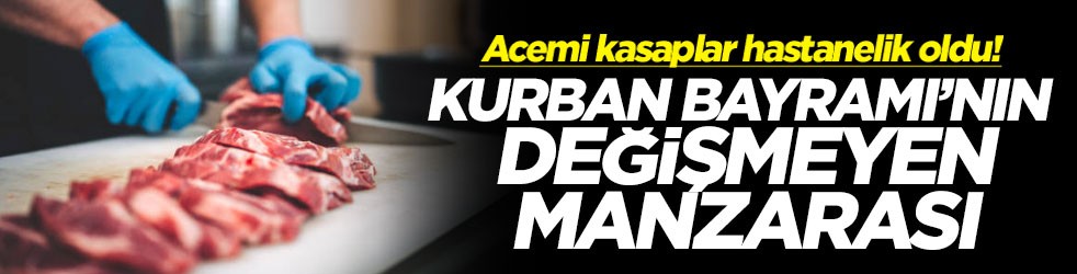 Kurban Bayramı’nın değişmeyen manzarası: Acemi kasaplar hastanelik oldu