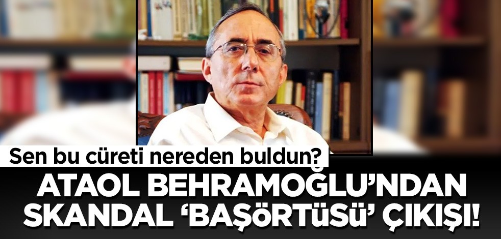 Kurban ibadetine dil uzatan Ataol Behramoğlu'ndan skandal başörtüsü çıkışı!
