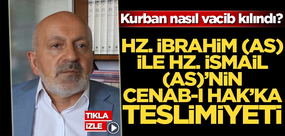 Kurban nasıl vacib kılındı? Hz. İbrahim (as) ile Hz. İsmail (as)'nin Cenab-ı Hak'ka teslimiyeti