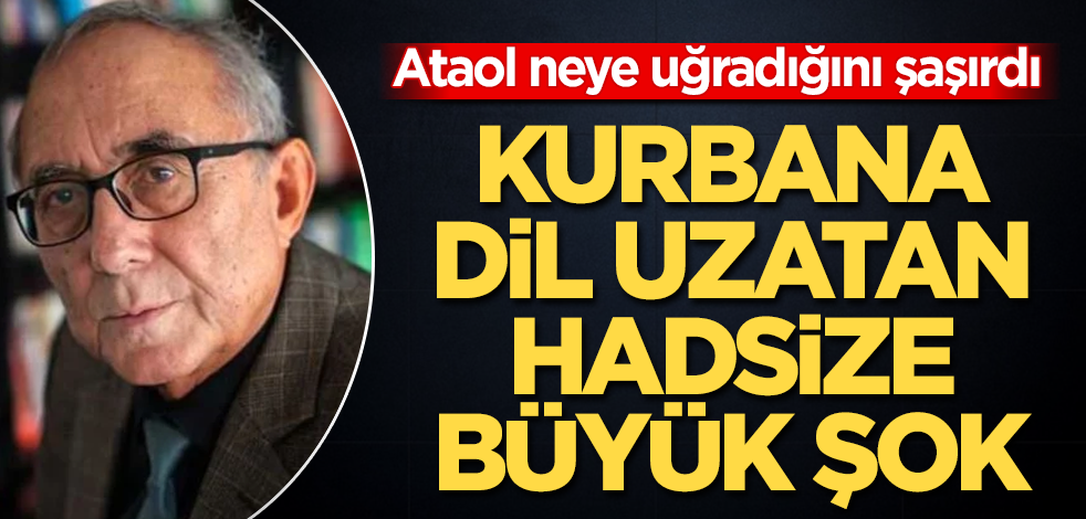 Kurbana dil uzatan hadsize büyük şok! Ataol neye uğradığını şaşırdı