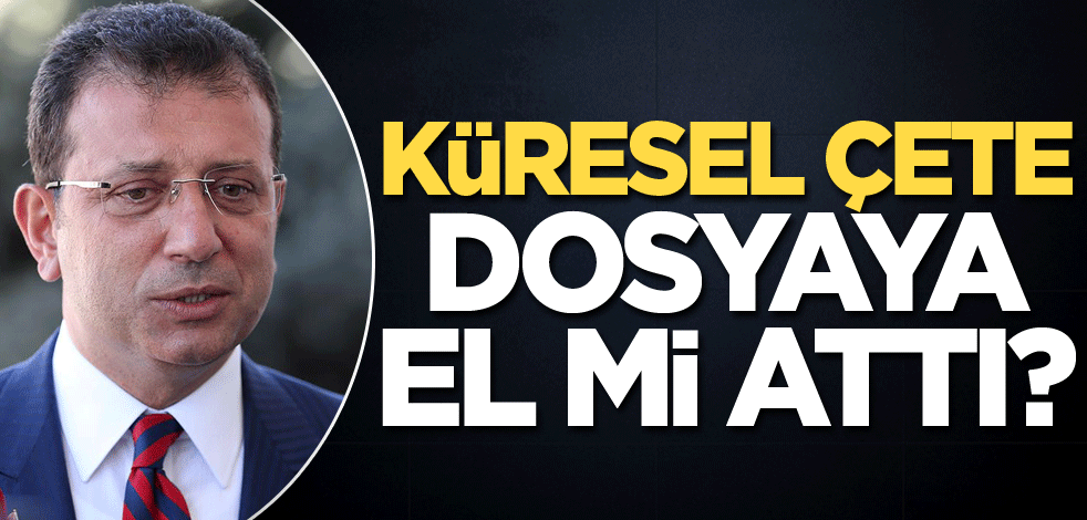 Küresel çete dosyaya el mi attı?