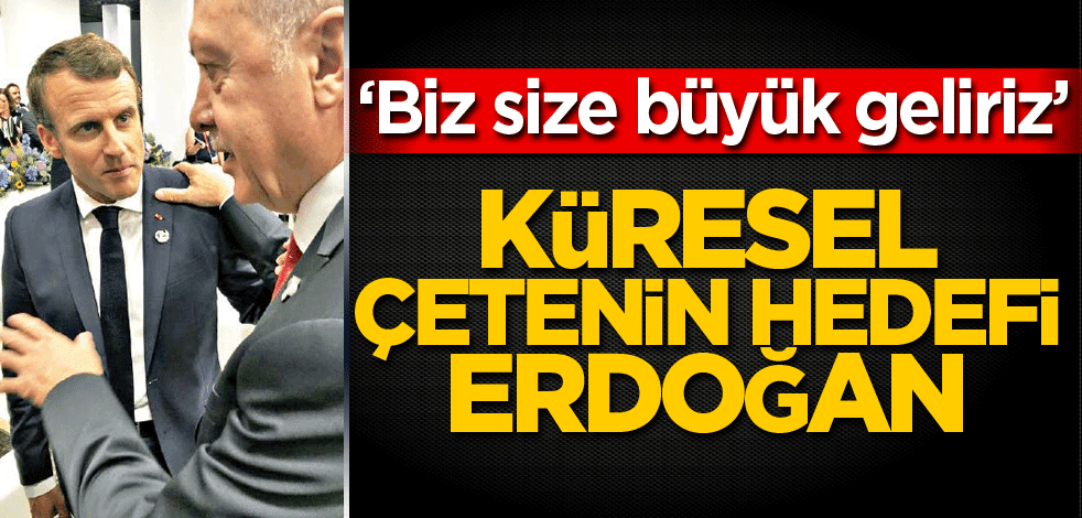 Küresel çetenin hedefi Erdoğan