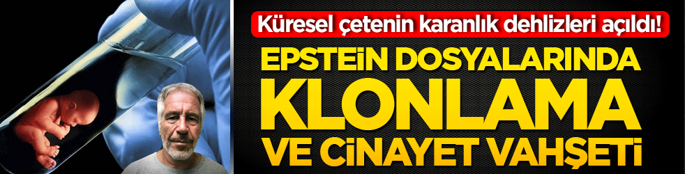 Küresel çetenin karanlık dehlizleri açıldı! Epstein dosyalarında klonlama ve cinayet vahşeti