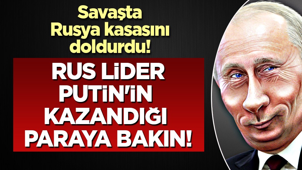 Küresel enerji krizi: Savaşta Rusya kasasını doldurdu! Putin'in kazandığı paraya bakın