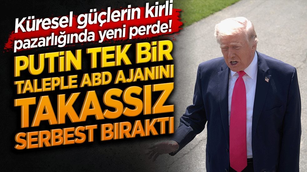 Küresel güçlerin kirli pazarlığında yeni perde! ABD’li ajan takassız serbest bırakıldı!
