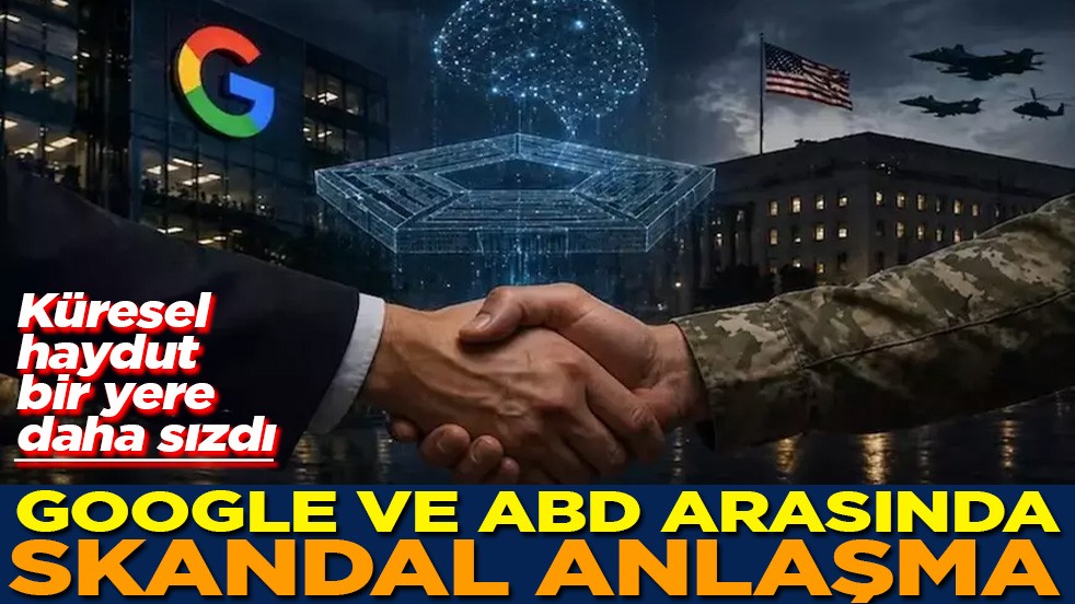 Küresel haydut bir yere daha sızdı Google ve ABD arasında skandal anlaşma