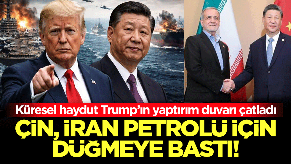 Küresel haydut Trump’ın yaptırım duvarı çatladı: Çin, İran petrolü için düğmeye bastı