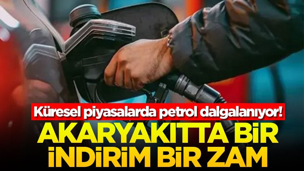 Küresel piyasalarda petrol dalgalanıyor! Akaryakıtta bir indirim bir zam