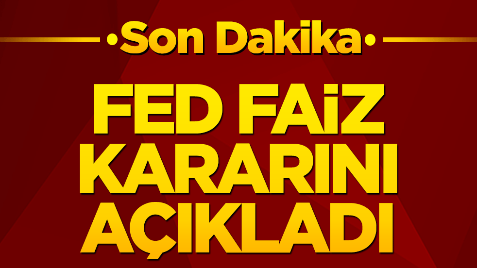 Küresel piyasaların kilitlendiği dev zirveden beklenen haber geldi! Fed faiz kararını açıkladı: Beklentiler boşa çıkmadı!