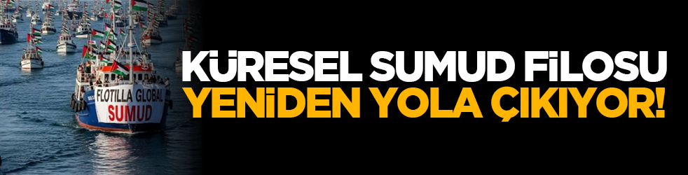 Küresel Sumud Filosu yeniden yola çıkıyor!