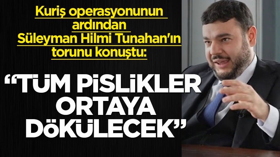 Kuriş operasyonunun ardından Süleyman Hilmi Tunahan'ın torunu konuştu! “Tüm pislikler ortaya dökülecek”