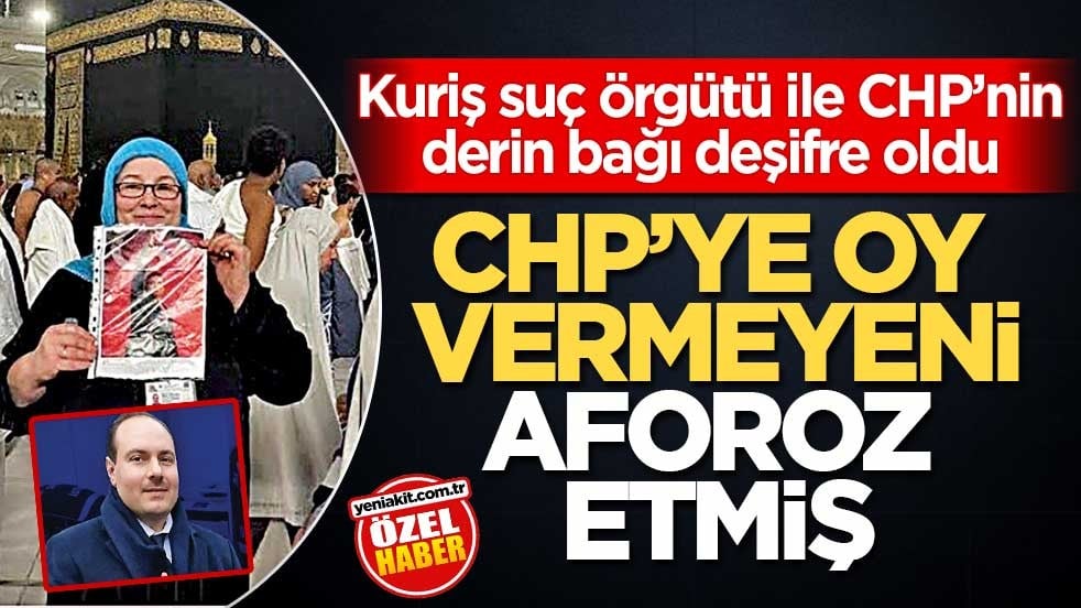 Kuriş suç örgütü ile CHP’nin derin bağı deşifre oldu! CHP’ye oy vermeyeni aforoz etmiş