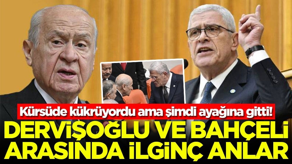 Kürsüde kükrüyordu ama şimdi ayağına gitti! Dervişoğlu ve Bahçeli arasında ilginç anlar