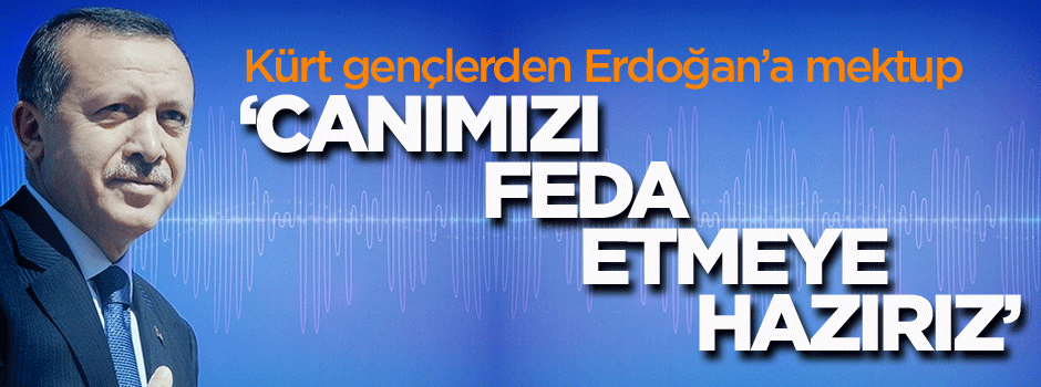 Kürt gençlerden Erdoğan'a mektup