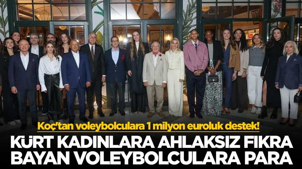 Kürt kadınları ahlaksız fıkra ile tahkir, voleybolculara ödül… Koç'tan voleybolculara 1 milyon euroluk destek!